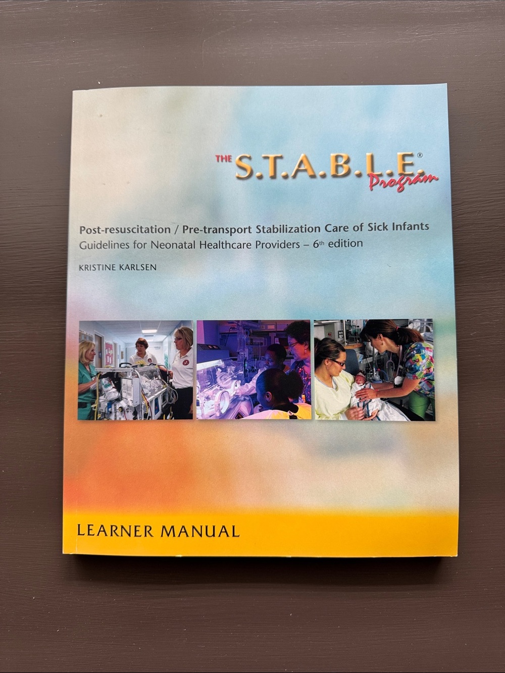 The S.T.A.B.L.E. Program Learner Manual